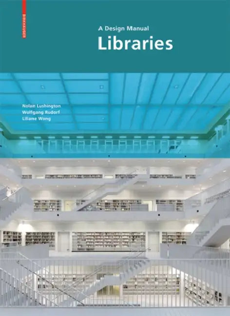 Libraries - A Design Manual (English, Nolan Lushington | Wolfgang Rudorf | Liliane Wong)