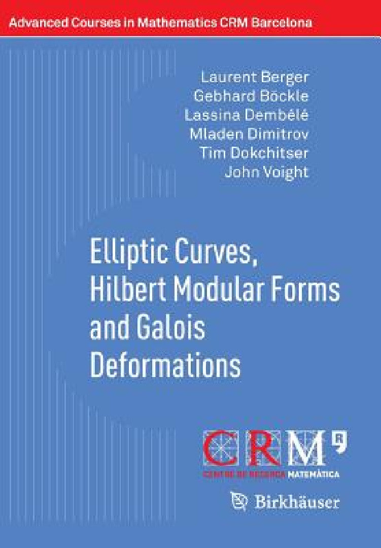 Elliptic Curves, Hilbert Modular Forms and Galois Deformations (English, Laurent Berger | Gebhard Böckle | Lassina Dembélé)