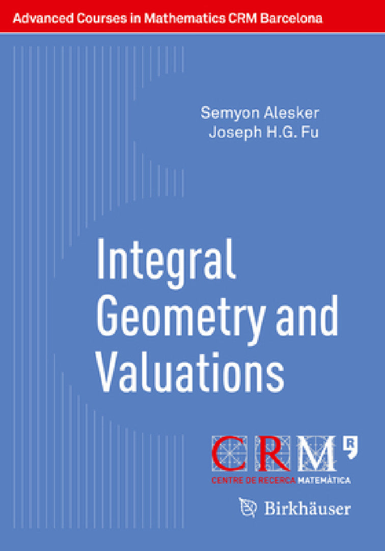 Integral Geometry and Valuations (English, Semyon Alesker | Joseph H. G. Fu | Eduardo Gallego)
