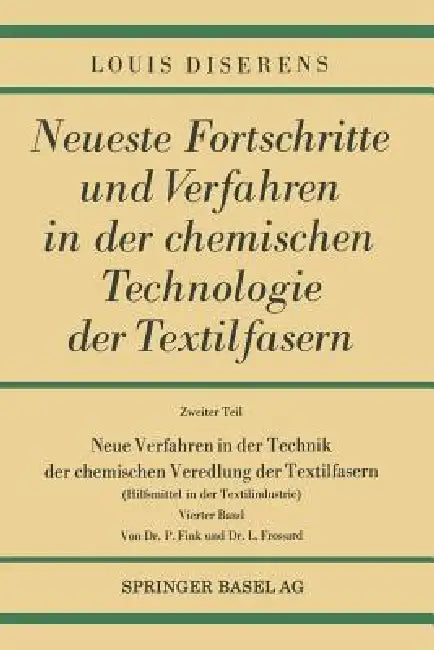 Neue Verfahren in Der Technik Der Chemischen Veredlung Der Textilfasern (English, Louis Diserens)