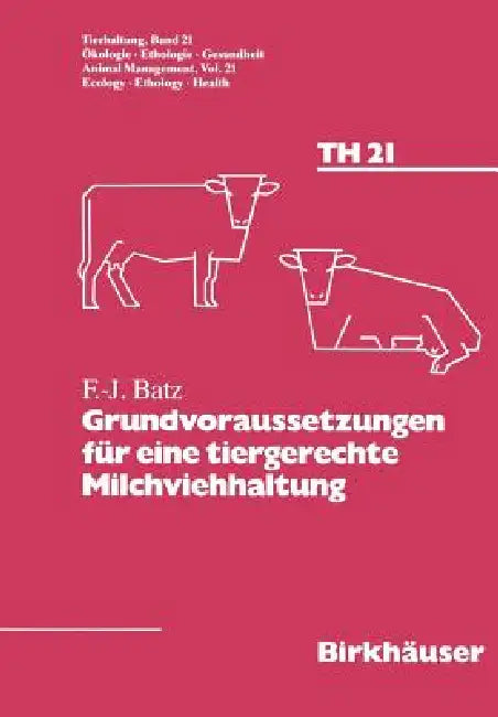Grundvoraussetzungen Für Eine Tiergerechte Milchviehhaltung (English, Batz)