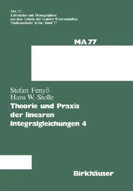 Theorie Und PRAXIS Der Linearen Integralgleichungen 4 (English, I. S. Fenyö | Stolle)