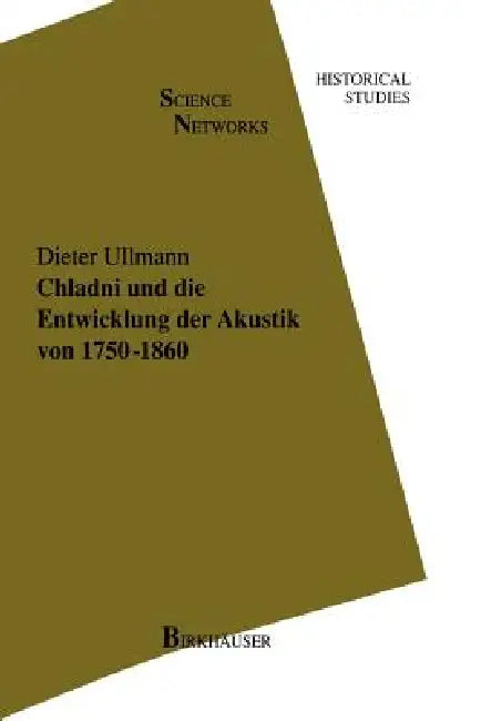 Chladni Und Die Entwicklung Der Akustik Von 1750-1860 (English, Dieter Ullmann)