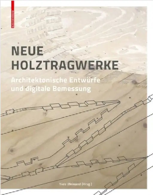 Neue Holztragwerke (English, Yves Weinand)