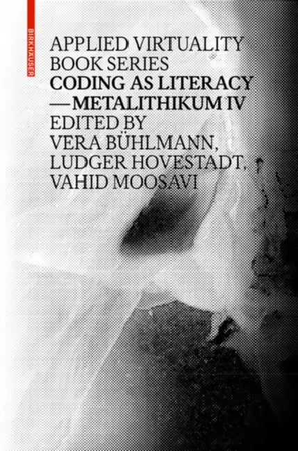 Coding as Literacy (English, Vera Bühlmann | Ludger Hovestadt | Vahid Moosavi)