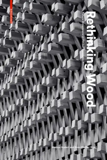 Rethinking Wood (English, Markus Hudert | Sven Pfeiffer)