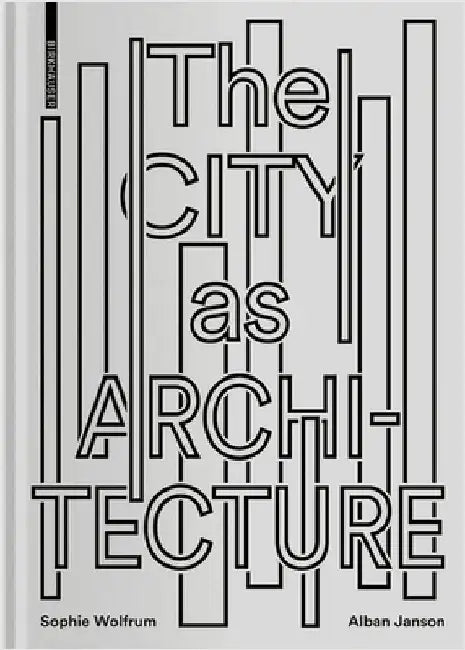 The City as Architecture (English, Sophie Wolfrum | Alban Janson)
