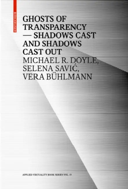 Ghosts of Transparency (English, Michael R. Doyle | Selena Savic | Vera Bühlmann)