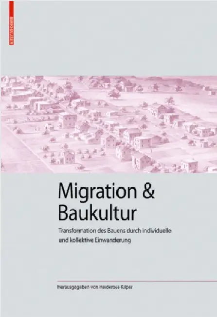 Migration Und Baukultur (English, Heiderose Kilper)