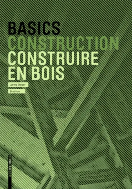 Basics Construire En Bois (English, Ludwig Steiger)