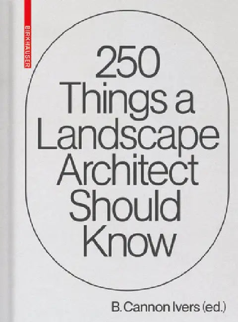 250 Things a Landscape Architect Should Know (English, Cannon Ivers)