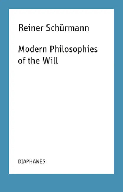Modern Philosophies of the Will (English, Reiner Schürmann | Francesco Guercio | Kieran Aarons)