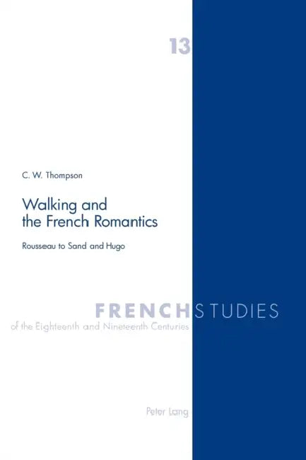 Walking and the French Romantics (English, Malcolm Cook | James Kearns | Christopher W. Thompson)