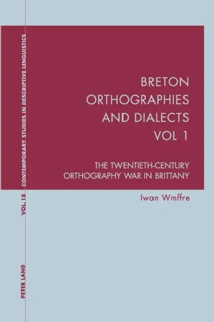 Breton Orthographies and Dialects - Vol. 1 (English, Karl Bernhardt | Graeme Davis | Iwan Wmffre)