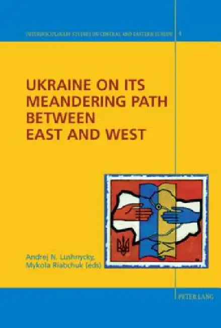 Ukraine on its Meandering Path Between East and West (English, Rolf Fieguth | Nicolas Hayoz | Andrej N. Lushnycky)