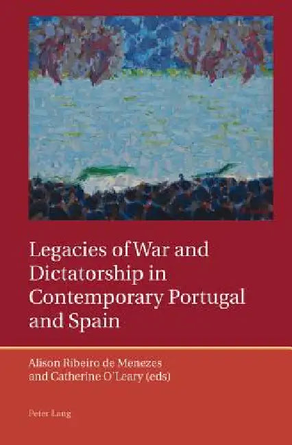 Legacies of War and Dictatorship in Contemporary Portugal and Spain (English, Catherine O'Leary | Alison Ribeiro De Menezes)