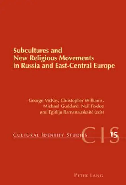Subcultures and New Religious Movements in Russia and East-Central Europe (English, Michael Goddard | Neil Foxlee | George McKay)