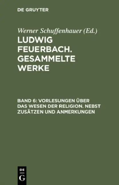 Ludwig Feuerbach. Gesammelte Werke, BAND 6, Vorlesungen über das Wesen der Religion. Nebst Zusätzen (English, Werner Schuffenhauer | Ludwig Feuerbach)
