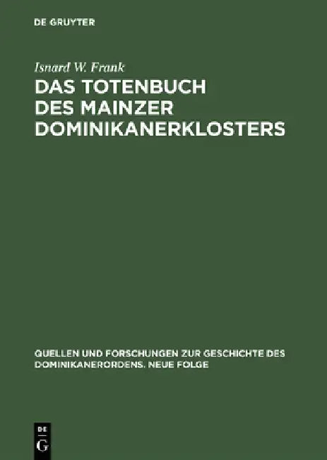 Das Totenbuch des Mainzer Dominikanerklosters (English, Isnard W. Frank)