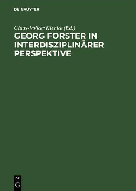 Georg Forster in interdisziplinärer Perspektive (English, Claus-Volker Klenke | Jörn Garber | Dieter Heintze)