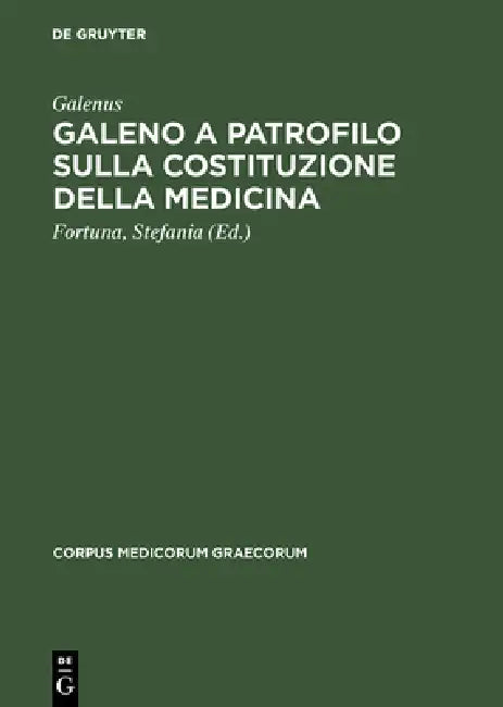 Galeno a Patrofilo sulla costituzione della medicina (English, Galenus | Stefania Fortuna)