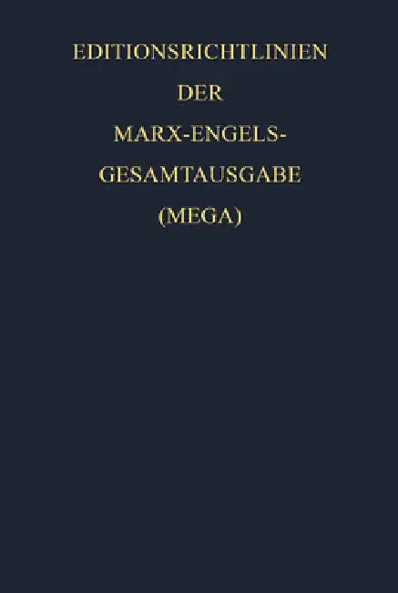 Gesamtausgabe (MEGA), Beiband, Editionsrichtlinien der Marx-Engels-Gesamtausgabe (MEGA) (English, Internationale Marx-Engels-Stiftung | Karl Marx | Friedrich Engels)
