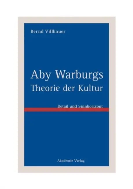 Aby Warburgs Theorie der Kultur (English, Bernd Villhauer)