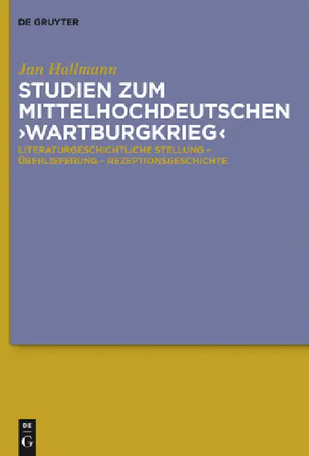 Studien Zum Mittelhochdeutschen 'Wartburgkrieg' (English, Jan Hallmann)