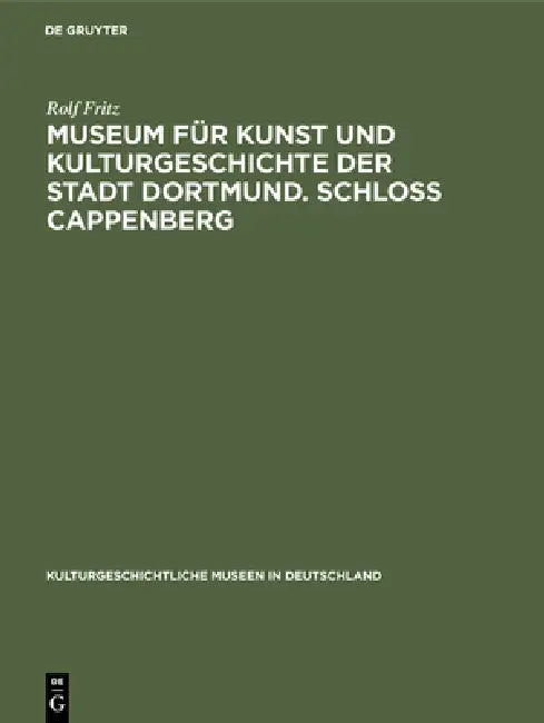 Museum für Kunst und Kulturgeschichte der Stadt Dortmund. Schloss Cappenberg (English, Rolf Fritz)