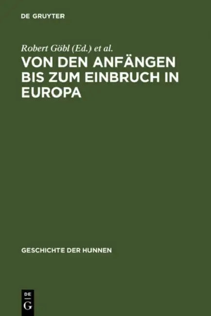 Von Den Anfängen Bis Zum Einbruch in Europa (English, Robert Göbl | Hans-Wilhelm Haussig | Ruth Stiehl)