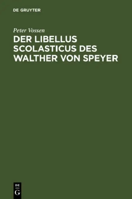 Der Libellus Scolasticus des Walther von Speyer (English, Peter Vossen)
