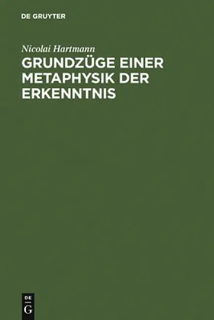 Grundzuge Einer Metaphysik Der Erkenntnis (English, Nicolai Hartmann)