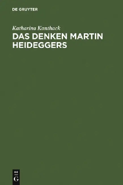 Das Denken Martin Heideggers (English, Katharina Kanthack)