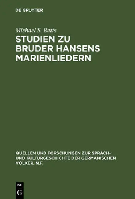 Studien Zu Bruder Hansens Marienliedern (English, Michael S. Batts)
