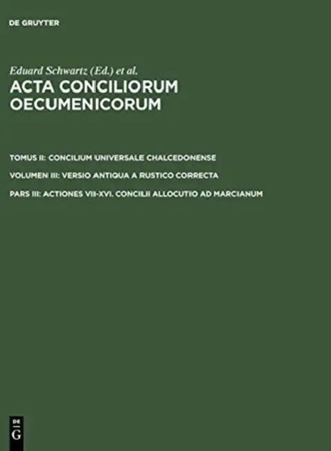 Actiones VII-XVI. Concilii Allocutio AD Marcianum (English, Eduard Schwartz)