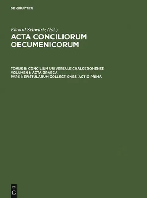 Epistularum Collectiones. Actio Prima (English, Eduard Schwartz | Johannes Straub)