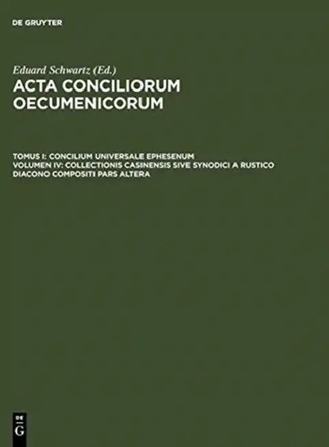 Collectionis Casinensis Sive Synodici a Rustico Diacono Compositi Pars Altera (English, Eduard Schwartz | Johannes Straub)