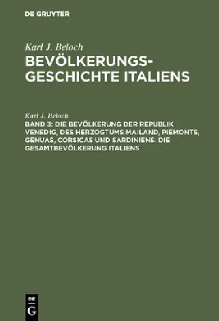 Die Bevölkerung Der Republik Venedig, Des Herzogtums Mailand, Piemonts, Genuas, Corsicas Und Sardini (English, Karl J. Beloch)
