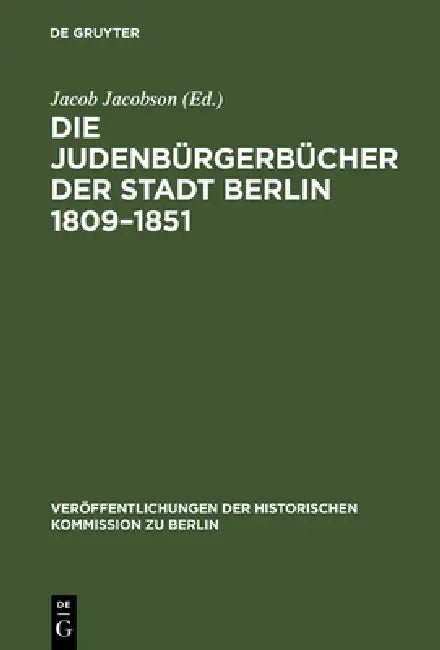 Die Judenbürgerbücher der Stadt Berlin 1809-1851 (English, Jacob Jacobson)