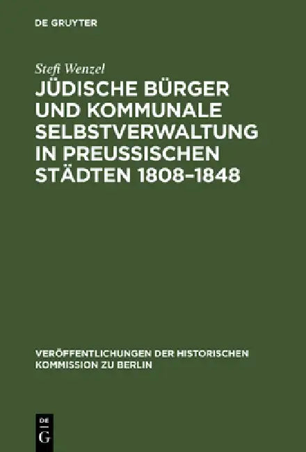 Jüdische Bürger und kommunale Selbstverwaltung in preußischen Städten 1808-1848 (English, Stefi Wenzel | Hans Herzfeld)