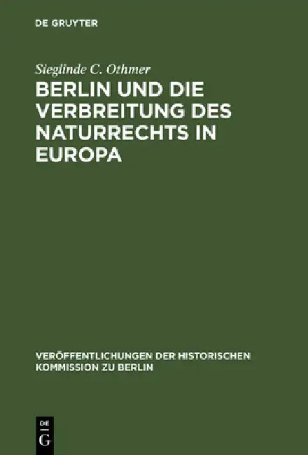Berlin Und Die Verbreitung Des Naturrechts in Europa (English, Sieglinde C. Othmer | Gerhard Oestreich)