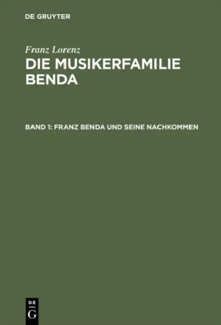 Die Musikerfamilie Benda, Band 1, Franz Benda und seine Nachkommen (English, Franz Lorenz)