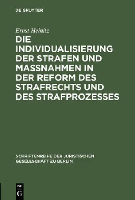 Die Individualisierung Der Strafen Und Maßnahmen in Der Reform Des Strafrechts Und Des Strafprozesse (English, Ernst Heinitz)