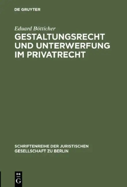 Gestaltungsrecht und Unterwerfung im Privatrecht (English, Eduard Bötticher)
