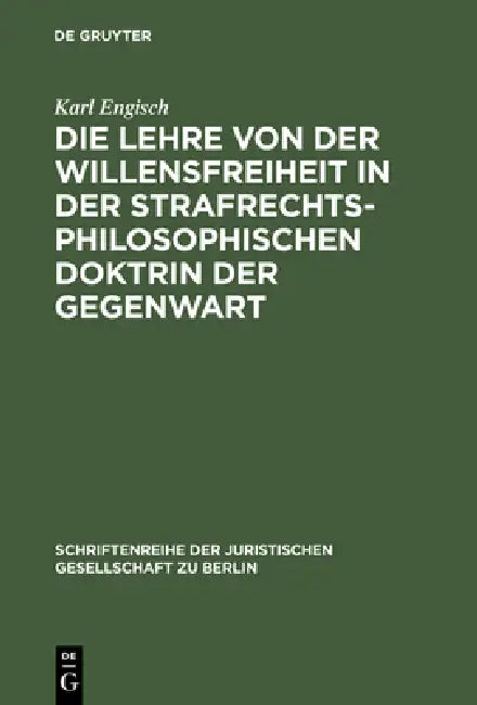 Die Lehre Von Der Willensfreiheit in Der Strafrechtsphilosophischen Doktrin Der Gegenwart (English, Karl Engisch)