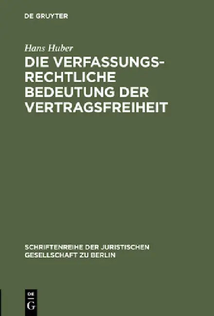 Die verfassungsrechtliche Bedeutung der Vertragsfreiheit (English, Hans Huber)