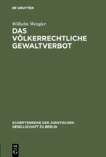 Das völkerrechtliche Gewaltverbot (English, Wilhelm Wengler)