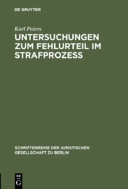 Untersuchungen Zum Fehlurteil Im Strafprozeß (English, Karl Peters)