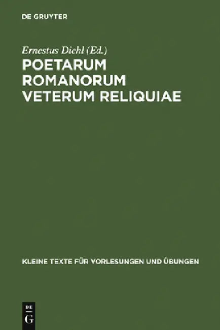 Poetarum Romanorum Veterum Reliquiae (English, Ernestus Diehl)