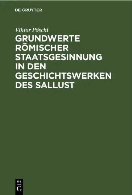 Grundwerte römischer Staatsgesinnung in den Geschichtswerken des Sallust (English, Viktor Pöschl)